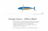 Google Gears – Offline Web - OIO...Google Gears ist eine Browsererweiterung, die es in sich hat. Dem Webanwendungsentwickler werden Dienste bereitgestellt, die es ermöglichen, Webanwendungen