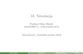 14. Simulacijamilanmerkle.etf.rs/wp-content/uploads/2018/03/14-Monte... · 2018-05-28 · 14. Simulacija Profesor Milan Merkle emerkle@etf.rs milanmerkle.etf.rs Verovatno ca i Statistika-prole