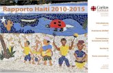 Rapporto Haiti 2010-2015 - Caritas · Rapporto Haiti 2010-2015 Haiti: cinque anni di condivisione Un terremoto di magnitudo 7 che colpisce uno dei Paesi più poveri della terra, mietendo