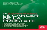 Le cancer de la prostate… · Le cancer de la prostate Qu’est-ce qu’un cancer de la prostate ? Quelles en sont les causes ? Quelles sont les options disponibles pour le traitement