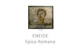 ENEIDE Epica Romana - Scuole Maestre Pie€¦ · Epica Romana. Il poema fu scritto da Virgilio che visse presso la corte di Augusto dove Mecenate( ‘Ministro della cultura’ ) raccoglieva