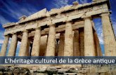 L’héritage culturel de la Grèce an3queLa Grèce L’héritage de la Grèce antique • la langue et la littérature • le gouvernement • la médecine • les mathématiques