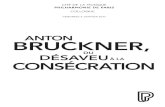 ANTON BRUCKNER, - Philharmonie de Paris · ANTON BRUCKNER, DU DÉSAVEU À LA CONSÉCRATION Méprisé par les suiveurs de Brahms, annexé avec Beethoven et Wagner au panthéon de l’esthétique