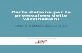 Carta italiana per la promozione delle vaccinazioni · necessario proporre nuovi modelli comunicativi che rafforzino la reputazione e la credibilità delle istituzioni; essi devono