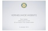 VERNIEUWDE WEBSITE en... · 2018-12-28 · VERNIEUWDE WEBSITE René Spijker Webmaster D1550 lid van Rotary club Geldermalsen 6 oktober 2012