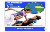 En familia y en el mundo - CAONGDepd.caongd.org/wp-content/uploads/2016/09/en... · Jornada “Familia, Escuela y Sociedad: El reto de la convivencia” (Madrid, 14/02/ 2008) 2.-
