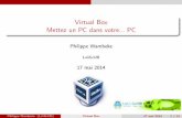 Virtual Box Mettez un PC dans votre PC - loligrub.be · Virtual box Plateformes supportées Système guest supportés Microsoft: Windows NT 4.0 Windows 2000/ XP / 2003 / Vista / 2008