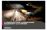 L’INDUSTRIE LORRAINE DURANT LA CRISE · L’industrie manufacturière en Lorraine est relativement concentrée dans de grands établissements et dominée par quelques secteurs d’activité
