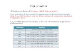 Tipi primitivilgiambr.math.unipa.it/lezioniLP10_11/JavaLez2.pdfTipi primitivi Il linguaggio Java offre alcuni tipi di dato primitivi Una variabile di tipo primitivo può essere utilizzata
