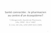 Santé connectée : le pharmacienserveur-web.iae.univ-lille1.fr/SitesCongres/JIMS2018/proceedings/Sa… · Santé connectée : le pharmacien au entre d’un écosystème? T. Morgenroth,