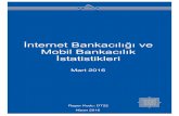 €¦ · TBB / İstatistiki Raporlar /İnternet ve Mobil Bankacılık İstatistikleri /Mart 2016 i. İ. nternet . Bankacılığı ve Mobil Bankacılık İstatistikleri. 1. Mart 2016