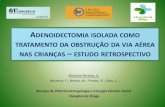 Martins Pereira, S. Moreira, F.; Breda, M.; Pratas, R ...repositorio.hospitaldebraga.pt/bitstream/10400.23/690/1/CL 67.pdf · a adenoidectomia para tratamento de sintomas obstrutivos