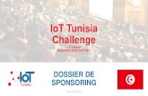 IoT Tunisia Challenge SPONSORING IOT TUNISIA... · IOT TUNISIA CHALLENGE IOT TUNISIA CHALLENGE est un concours national ayant pour objectif d´encourager et de récompenser les jeunes