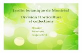 Jardin botanique de Montréal Division Horticulture et collections...Mission du Jardin et de la division • Jardin: – Par ses actions de diffusion, de conservation, de recherche
