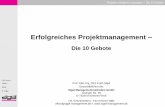 Erfolgreiches Projektmanagement · 2018-10-05 · Erfolgreiches Projektmanagement – Die 10 Gebote Prof. Dipl.-Ing. (FH) Erich Sigel Geschäftsführer der Sigel Managementmethoden