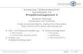 Vorlesung Softwaretechnik Buchkapitel 14 …Stephan Salinger,salinger@inf.fu-berlin.de [20] 5 / 37 Planung: Problem • Es genügt für das Projektmanagement nicht, den Aufwand für