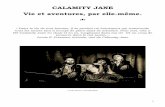 CALAMITY JANE Vie et aventures, par elle-même. · 2019-07-31 · 1 CALAMITY JANE Vie et aventures, par elle-même. ΅ « Dans la vie de tout homme, il se produit un évènement qui