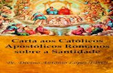 Carta aos Católicos Apostólicos Romanos sobre a Santidade · graça para ser salvo” (Adolfo Tanquerey, Compêndio de Teologia Ascética e Mística, 353). Devemos repetir todos