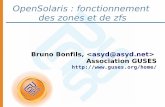 OpenSolaris : fonctionnement des zones et de zfs2007.rmll.info/IMG/pdf/Systeme_bruno_bonfils.pdf · Permet plusieurs instances de l'OS Voir une zone « comme » : – un chroot –