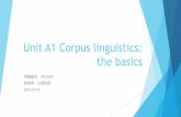 Unit A1 Corpus linguistics - Tokyo University of …...Unit A1 Corpus linguistics: the basics 学籍番号 7413104 発表者 山崎加奈 2015/4/15 Unit A1 コーパス言語学の基礎