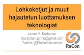 Lohkoketjut ja muut hajautetun luottamuksen …talousdemokratia.fi/tiedostot/Janne Korhonen...Käyttäjäkokemus ja käytön helppous keskeisiä, aliarvioituja ongelmia Tekniikka ei