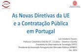 As Novas Diretivas da UE e a Contratação Pública …As Novas Diretivas da UE e a Contratação Pública em Portugal Luis Valadares Tavares Professor Catedrático Emérito IST ,