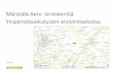 Mäntsälä Aero ‐lentokenttä Ympäristövaikutusten ...€¦ · Mäntsälä Aero Ympäristövaikutusten arviointiselostus 10.5.2019 5 (104) 1 Tiivistelmä Hankeen tausta ja kuvaus