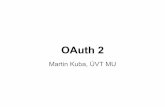 OAuth 2 - Masaryk University · 2018-03-20 · OAuth 2 definován v RFC 6749 z roku 2012 používán firmami Google, Facebook, Microsoft, Twitter, LinkedIn, GitHub atd. je určen