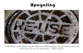 Upcycling · • Upcycling É Redesign, reutilizar, ser funcional… • Upcycling é, dar uma nova utilização a um objeto que já perdeu a sua função anterior. • É dar uma