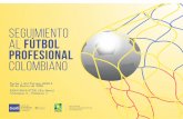 SEGUIMIENTO AL FÚTBOL PROFESIONAL COLOMBIANO · El objetivo de este informe es presentar las estad sticas generales del desarrollo de la Liga de Futb ol Profesional Colombiano. Para