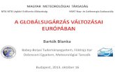 A globálsugárzás változásai Európában PhD értekezés · Délkelet-Európa Észak-Európa Dél-Európa W/m 2 tized-1 ECHAM GISS MRI WRDC . Következtetések • Rendelkezünk