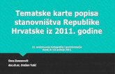 Hrvatske iz 2011. godine - Kartografija...Tematske karte popisa stanovništva Republike Hrvatske iz 2011. godine Dora Zenzerović doc.dr.sc. Dražen Tutić 11. savjetovanje Kartografija