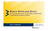 BANCA POPOLARE ETICA - Fondazione Sviluppo Sostenibile EPBD2/Banca_etica... · La finanza etica per lo sviluppo sostenibile: l’esperienza di Banca Etica Roma –27 giugno 2013 Claudio