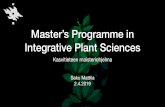 Master’s Programme in Integrative Plant Sciences · • PBIO-172 Polypores as Tools in Forest Conservation 5 cr • PBIO-173 Mapping Plant Distributions 5 cr • PBIO-174 Tropical