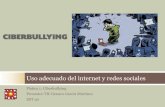 Uso adecuado del internet y redes sociales · Uso adecuado del internet y redes sociales Conocer las causas del ciberbullying para desarrollar acciones de protección en casa. Objetivo