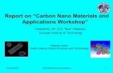 Report on “Carbon Nano Materials and Applications Workshop” · 2012-03-16 · 1 Report on “Carbon Nano Materials and Applications Workshop” Chaired by: Dr. G.P. “Bud”