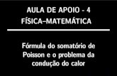 AULADEAPOIO-4 FÍSICA–MATEMÁTICA Fórmuladosomatóriode ...fig.if.usp.br/~marchett/fismat1/Apoio-4.pdf · A função de Green do PVIF Fórmula de Poisson PVIF da condução de