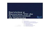 Servicios y Recursos TIC de la Universidad de Valencia y Recursos TIC...funcionalidades de Aula Virtual las veremos en este apartado. Servicios y Recursos TIC de la Universidad de