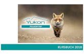 KURSBUCH 2018 - yukon-akademie.atZertifikat der yukon-Akademie Die Lehrinhalte der Kurse (1-5, 7) der yukon-Akademie sind abgestimmt auf die ISO 211 01 und ONR S2417-1. YUKON AKADEMIE