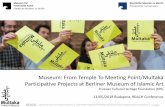 Museum: From Temple To Meeting Point/Multaka Participative Projects at Berliner Museum ... · 2018-05-16 · REACH Museum of Islamic Art at Pergamon Museum From Temple To Meeting
