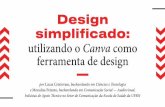 Design simpliﬁcado: utilizando o Canva como ferramenta de ...escoladesaude.ufrn.br/wp-content/uploads/Design-simplificado.pdf · Canva varia de acordo com o item selecionado na