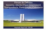 Fórum de Debates Governo Aberto ( Open Government€¦ · PL 1.080/2011 PL 6.186/2009 PL 1.311/2007 PLP 264/2007 PEC 229/2004 PL 822/2011 5195/2009 5073/2009 ... REQ 1097/2011 =>