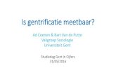 Ad Coenen & Bart Van de Putte Vakgroep Sociologie ......Ad Coenen & Bart Van de Putte Vakgroep Sociologie Universiteit Gent Studiedag Gent in Cijfers 31/05/2016 Wat is gentrificatie?