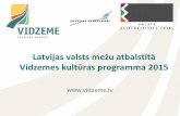 Latvijas valsts mežu atbalstītā Vidzemes kultūras ... · 14 VKP 2015 neatbalsta un neizskata projektus, kas neatbilst konkursa Nolikuma prasībām; projektus, kas iesniegti pēc