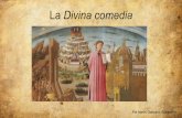 La Divina comedia - IES Avempacey+la+Divina+Comedia.pdf · La Divina Comedia Se dice que la idea para su creación la tuvo un día Dante cuando, desde lo más alto de Florencia, vislumbraba