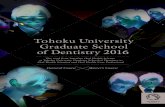 HISTORY Tohoku University Graduate School of Dentistry 2016 · History of the Graduate School of Dentistry, School of D entistry What we study at the Graduate School of Dentistry