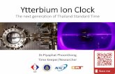 Ytterbium Ion Clock - NECTEC€¦ · Chip Scale Atomic Clock in 2011 Stability ~3×10−10. Quantum Engineering Ion clock in 2003 Volume > 1 litre Miniature Ion Trap in 2015 Volume
