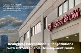 Realigning International IP Negotiations with UN Sustainable Development Goals · 2019-07-17 · in particular, [the Universal Declaration on Human Rights, and] Article 31 of the