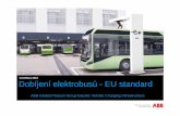 2015 Czechbus 2016 Dobíjení elektrobus ů - EU standard · 2015 ABB Global Product Group Electric Vehicle Charging Infrastructure Czechbus 2016. ... •Prevent technology lock-in