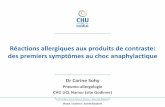 Réactions allergiques aux produits de contraste: des ...€¦ · Réactions allergiques aux produits de contraste: des premiers symptômes au choc anaphylactique . Dr Carine Sohy